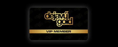 Dejavu Gold VIP CLUB Dejavu Gold 